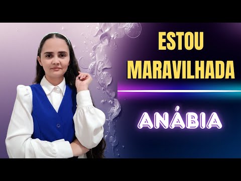 ESTOU MARAVILHADA - ANÁBIA