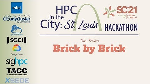 SC21 [HPC in the City: St. Louis]  Brick by Brick Team Trailer