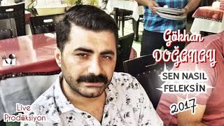 Gökhan DOĞANAY - SEN NASIL FELEKSİN - YENİ Resimi