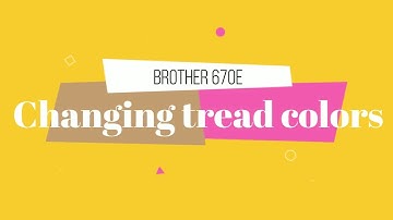 BROTHER PR670E: Changing thread colors