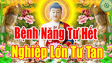 Tụng Kinh Dược Sư Bệnh Nặng Đừng Sợ-Nghiệp Lớn Đừng Lo,Cầu Gì Được Đấy-Tài Lộc Đầy Nhà,Đổi Vận Mệnh