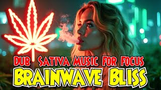Brainwave Bliss | Dub Sativa Music For Focus CBD
