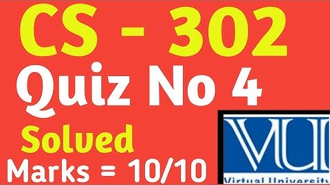 CS - 302| Quiz No 4 | Solved Quiz Vu 2023 | Vu solved Quiz 2023 |
