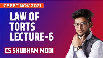 LAW OF TORTS LECTURE 6 | CSEET NOV 2021 | CS Shubham Modi