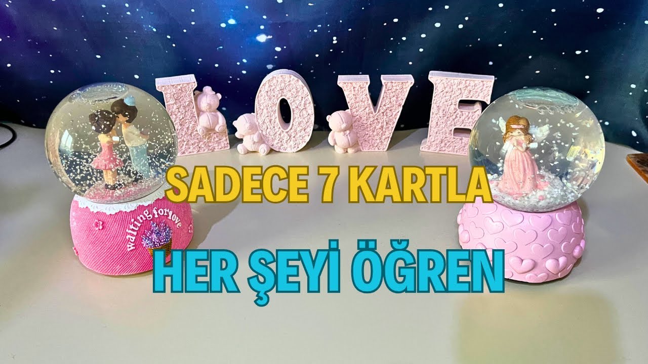AŞK HAYATINA DAİR HER ŞEY! ~ 7 KART İLİŞKİ AÇILIMI