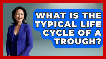 What Is The Typical Life Cycle Of A Trough? - Weather Watchdog