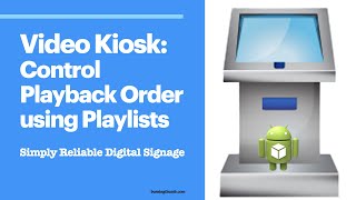 Using Playlists to control Video Kiosk Playback Order - Digital Signage | Loop video on Android
