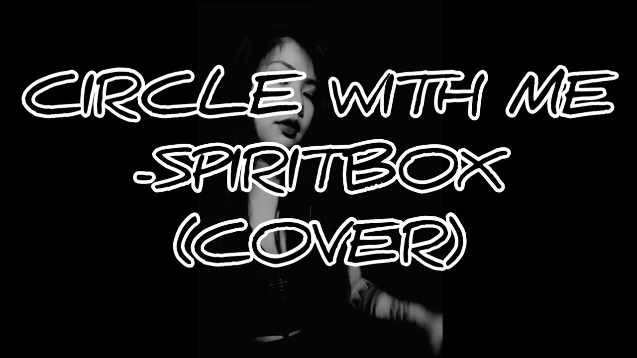 Circle with me spiritbox cover youtube