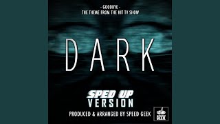 Goodbye (From "Dark") (Sped Up) - Speed Geek