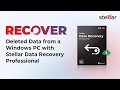 How to Recover Deleted Data from a Windows PC with Stellar Data Recovery Professional?
