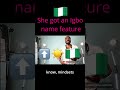 Do you want an Igbo ( Nigerian ) name gift or feature?