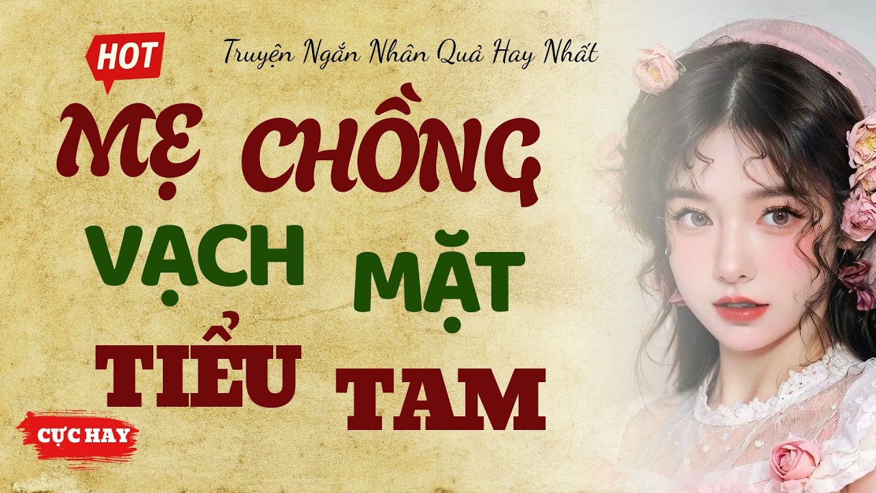 Truyện Ngắn Gay Cấn: Mẹ Chồng Lên Kế Hoạch, Con Dâu Ra Tay Vạch Trần Tiểu Tam | TRI THỨC DẪN ĐƯỜNG
