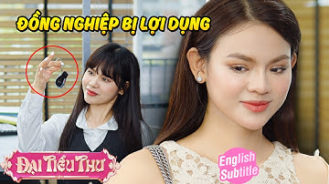 ĐỒNG NGHIỆP "KHÔNG BIẾT ĐIỀU"!!! | Đại Tiểu Thư