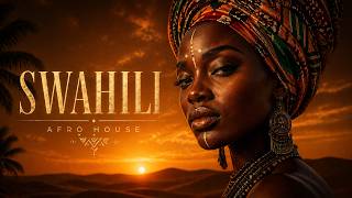 SWAHILI AFRO HOUSE 2026 🌅 Tribal Sunset Mix | Deep African Rhythms & Ritual Vibes
