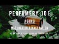Aging Perfume - Maturing and Maceration (Why and How Long)