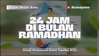 24 Jam di Bulan Ramadhan - Ustadz Muhammad Abduh Tuasikal