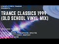 Trance classics 1999 old school vinyl mix