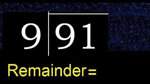 Divide 91 by 9 . remainder , quotient  . Division with 1 Digit Divisors . Long Division .  How to do