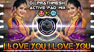 I love you I love you Dj Song _-_Active pad mix_-_Mix By Dj Prathmesh