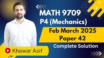 9709 Paper 42 | Mechanics Full Solution | Feb/March 2025 A-Level Maths | 9709 P42 Feb/March 2025