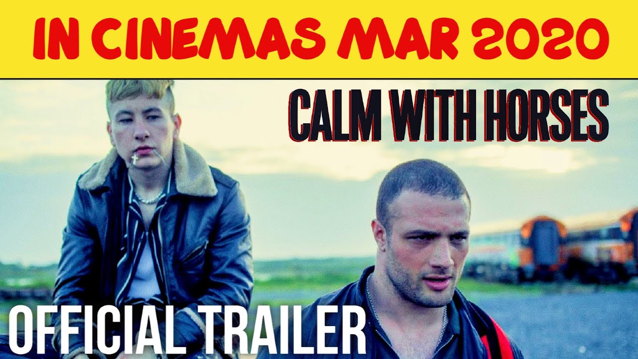 CALM WITH HORSES Official Trailer HD |MAR2020| Barry Keoghan, Ned Dennehy & Niamh Algar