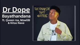 Dr Dope - Bayathandana (ft. Qveen rsa, Mzwilili & Kitso