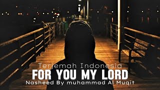 Nasheed For You My Lord - Untukmu Tuhanku - Muhammad Al Muqit - Lyric & Terjemah Indonesia