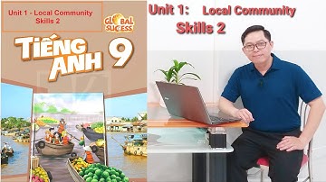 Tiếng Anh Lớp 9 | Unit 1 (Local Community) | Skills 2
