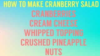 How to Make Cranberry Salad - cranberries, cream cheese pineapple, whipped cream delight!