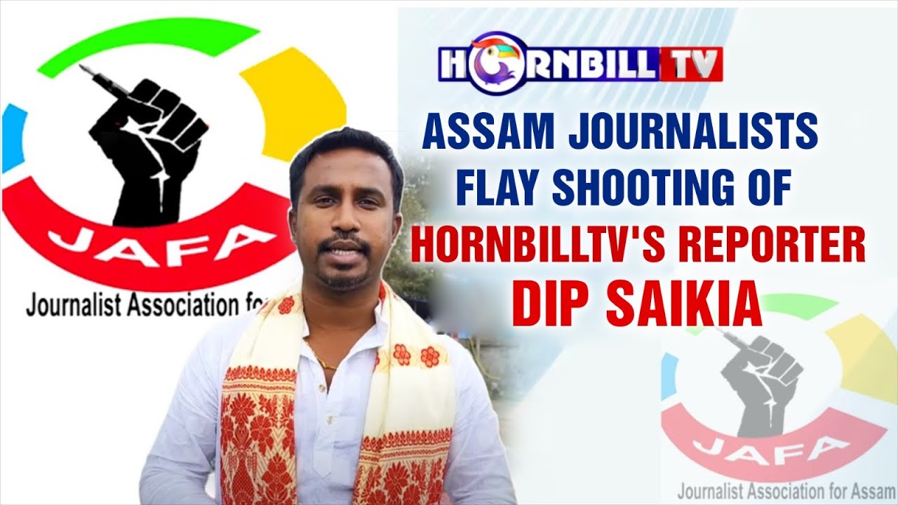 ASSAM JOURNALISTS FLAY SHOOTING OF HORNBILLTV'S REPORTER DIP SAIKIA