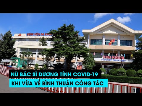 Nữ bác sĩ dương tính Covid-19 khi vừa về Bình Thuận công tác 10 ngày
