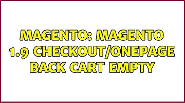 Magento: magento 1.9 checkout/onepage back cart empty (3 Solutions!!)