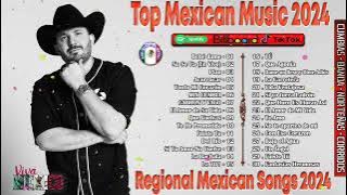 Mexico TOP 40 Songs Playlist 2024 - Regional Mexican Song 2024