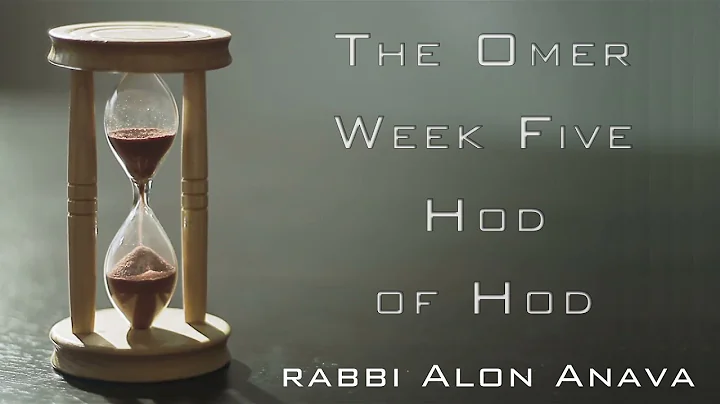 Counting the Omer - Hod of Hod - Rabbi Alon Anava