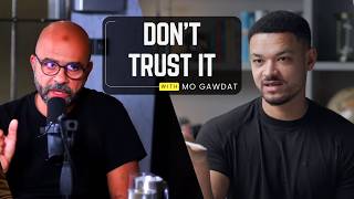 Mo Gawdat: Why You Shouldn't Trust Your Brain.