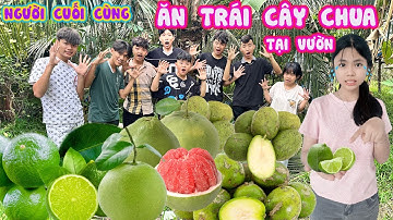 Người Cuối Cùng Ngừng Ăn Trái Cây Chua Trong Vườn #trangvinhne