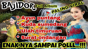 BAJIDOR SUNDA FULL ALBUM PALING VIRAL ~ AYUN PUNTANG ENAKNYA SAMPAI POLLL....!!