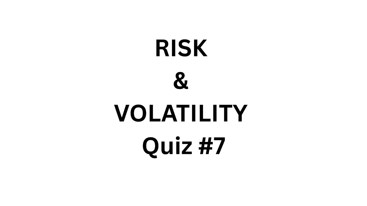 Risk & Volatility – Quiz #7 (10 Core Investment Terms)