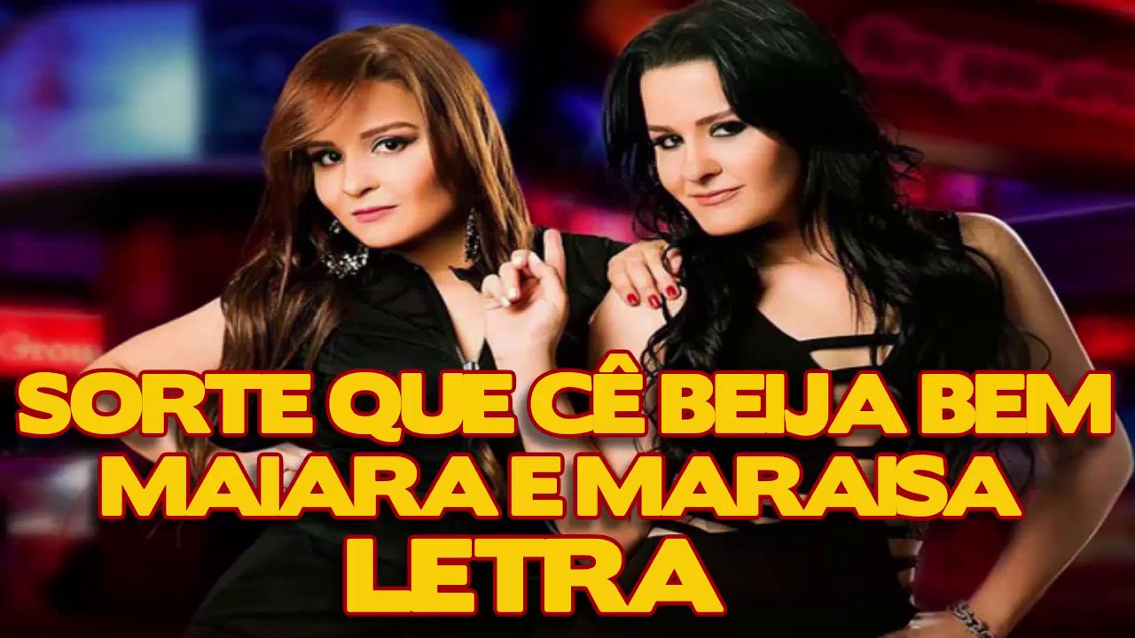 🔥 Sorte Que Cê Beija Bem - Maiara e Maraisa (Letra) - YouTube