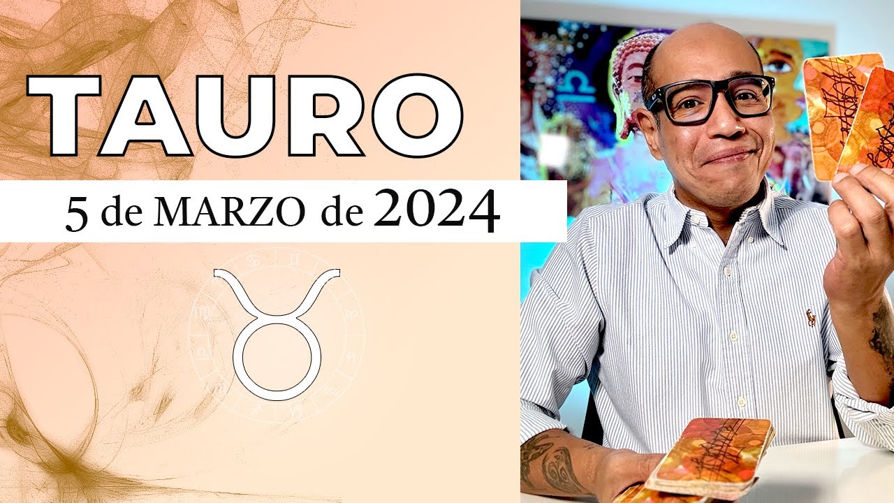 TAURO | Horóscopo de hoy 5 de Marzo 2024 - YouTube