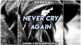 Download Lagu Dash Berlin - Never Cry Again (DawidDJ x ReCharged Bootleg) MP3