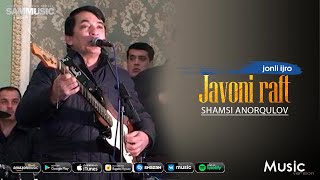 Shamsi Anorqulov - Javoni raft (music version)
