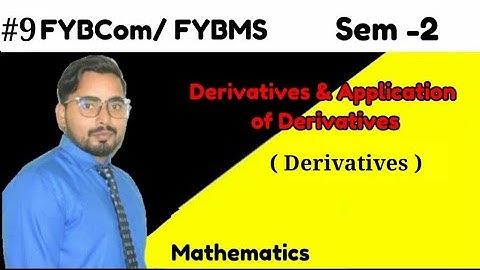 #9 Derivatives and Application of Derivatives| FYBMS/FYBCom Sem -2 |Mathematics |Mumbai University|