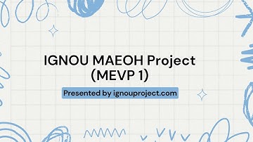 IGNOU MAEOH Project (MEVP 1) | IGNOU PROJECT