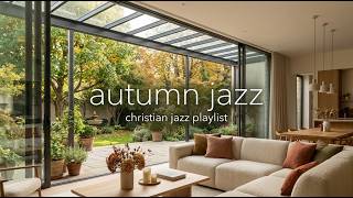 Autumn Morning | Christian Jazz Music For Work, Bible Study & Calm Moments | Start Your Day With God