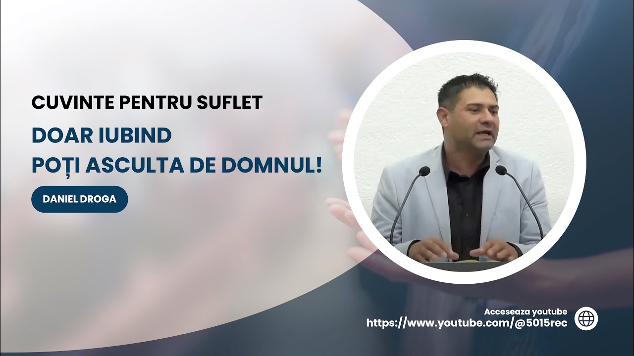 Doar iubind poți Asculta de Domnul! | Cuvinte pentru suflet | Daniel Droga