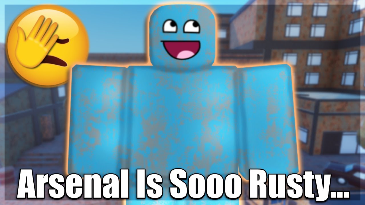 Arsenal But Everything Is Sooo Rusty Roblox Youtube