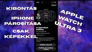 Apple Watch Ultra 3 Kibontása, És Párosítása Iphone-Al.