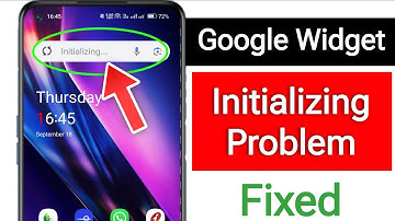 How to Fix Google Widget Initializing Problem || Google Search Initializing Problem Fixed