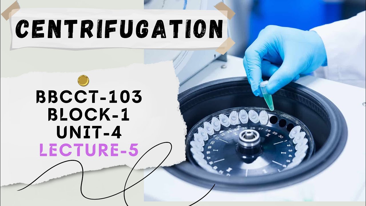 L-5 Centrifugation | BBCCT-103 Block-1 Unit-4 | IGNOU BSc Biochemistry
